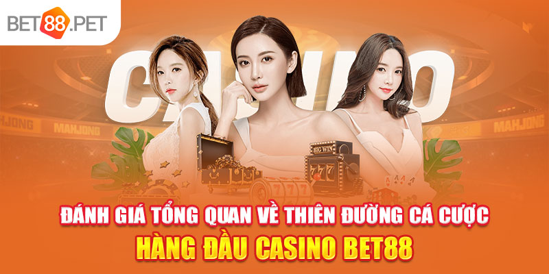 Đánh Giá Tổng Quan Về Thiên Đường Cá Cược Hàng Đầu Casino Bet88