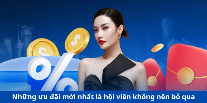 Những ưu đãi mới nhất là hội viên không nên bỏ qua