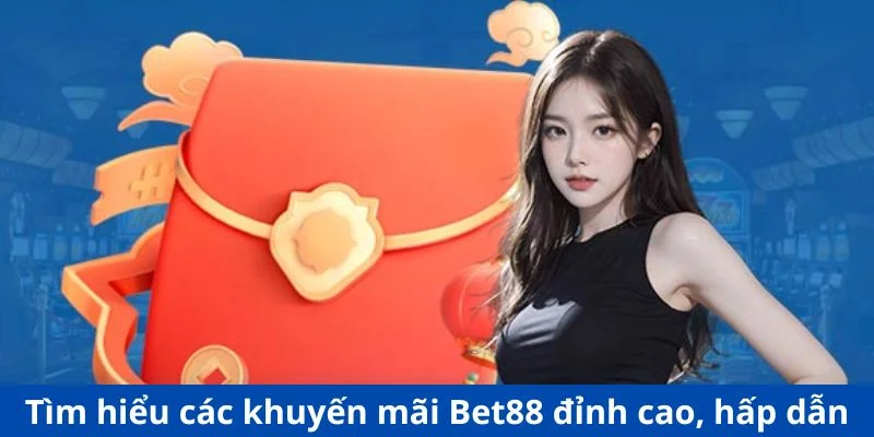 Tìm hiểu các khuyến mãi Bet88 đỉnh cao, hấp dẫn